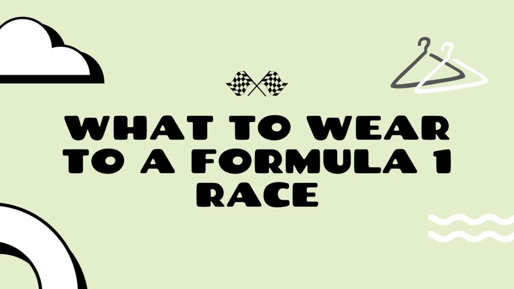 what to wear to a formula 1 race by prickly pins